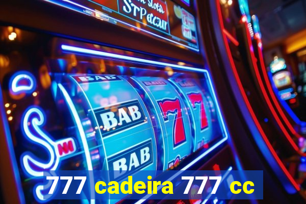 777 cadeira 777 cc